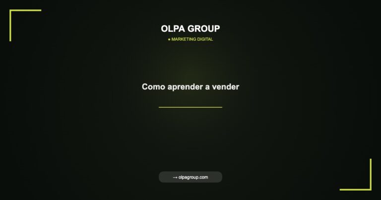 Como aprender a vender - Olpa Group | Marketing Digital