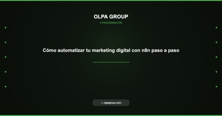 Cómo automatizar tu marketing digital con n8n paso a paso - Olpa Group | Programación