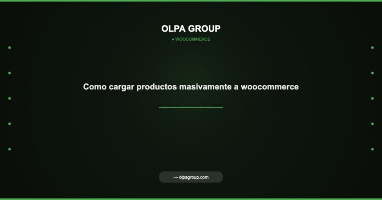 Como cargar productos masivamente a woocommerce - Olpa Group | woocommerce