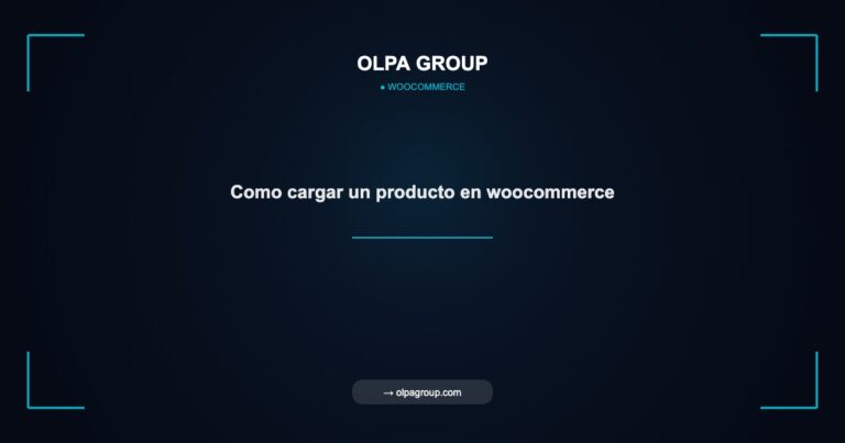 Como cargar un producto en woocommerce - Olpa Group | woocommerce