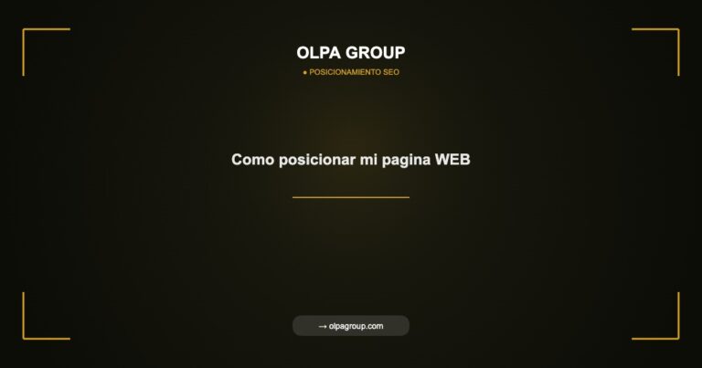 Como posicionar mi pagina WEB - Olpa Group | Posicionamiento SEO