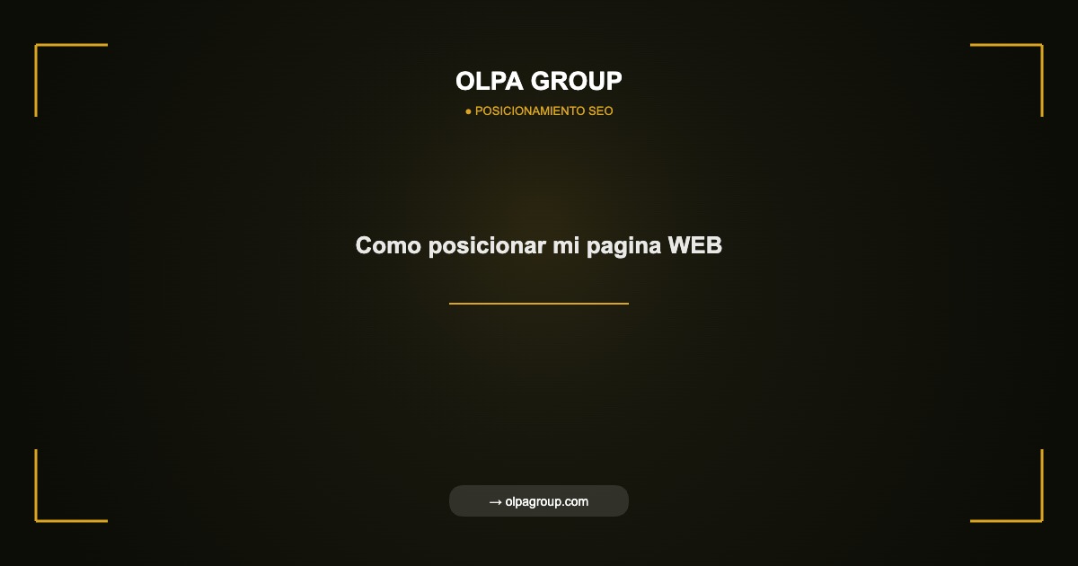 Como posicionar mi pagina WEB - Olpa Group | Posicionamiento SEO