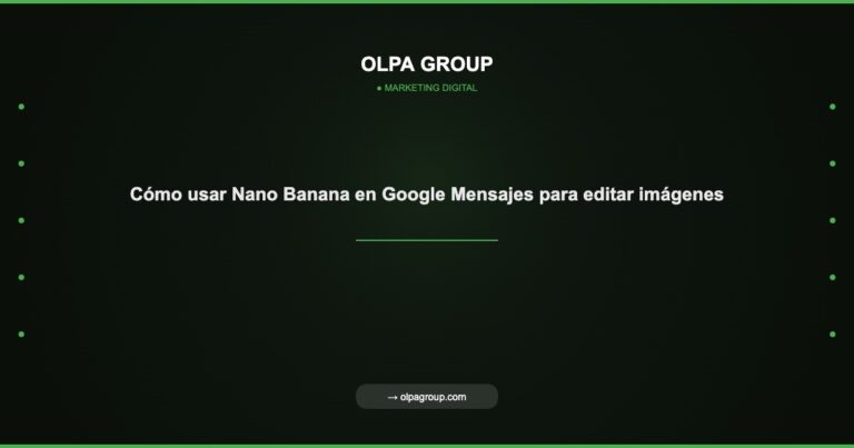 Cómo usar Nano Banana en Google Mensajes para editar imágenes - Olpa Group | Marketing Digital