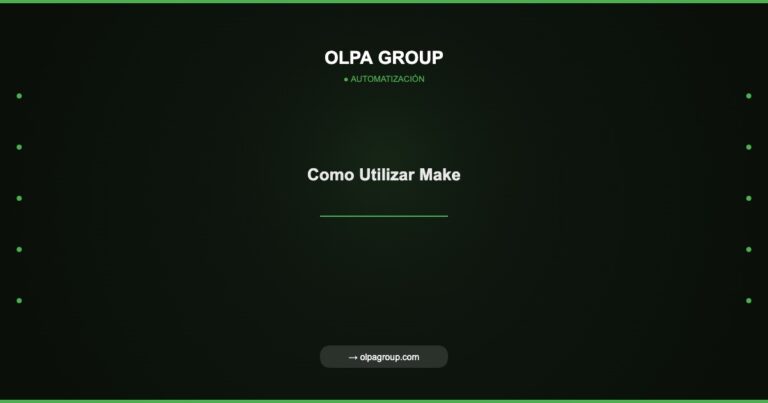 Como Utilizar Make - Olpa Group | Automatización