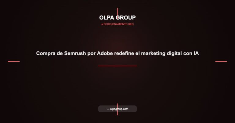 Compra de Semrush por Adobe redefine el marketing digital con IA - Olpa Group | Posicionamiento SEO