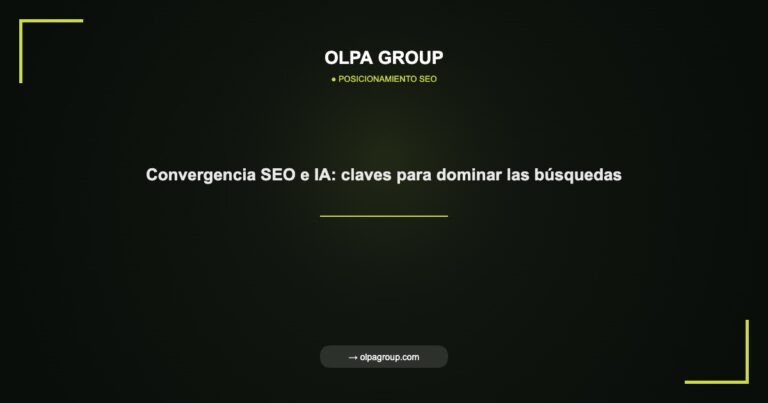 Convergencia SEO e IA: claves para dominar las búsquedas - Olpa Group | Posicionamiento SEO