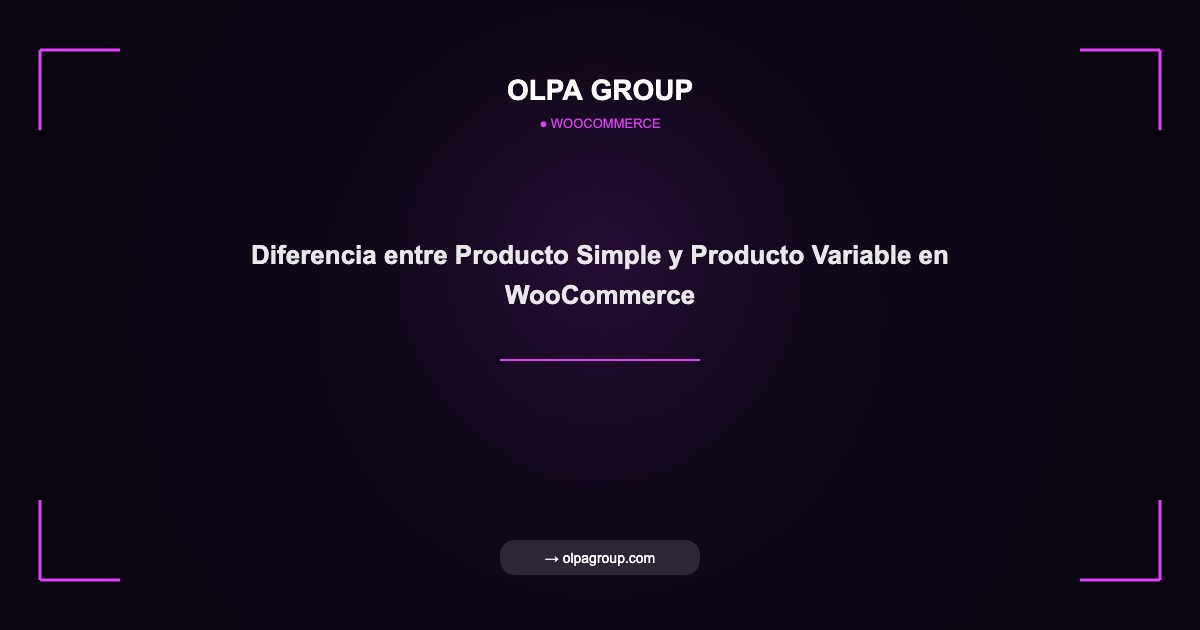 Diferencia entre Producto Simple y Producto Variable en WooCommerce - Olpa Group | woocommerce