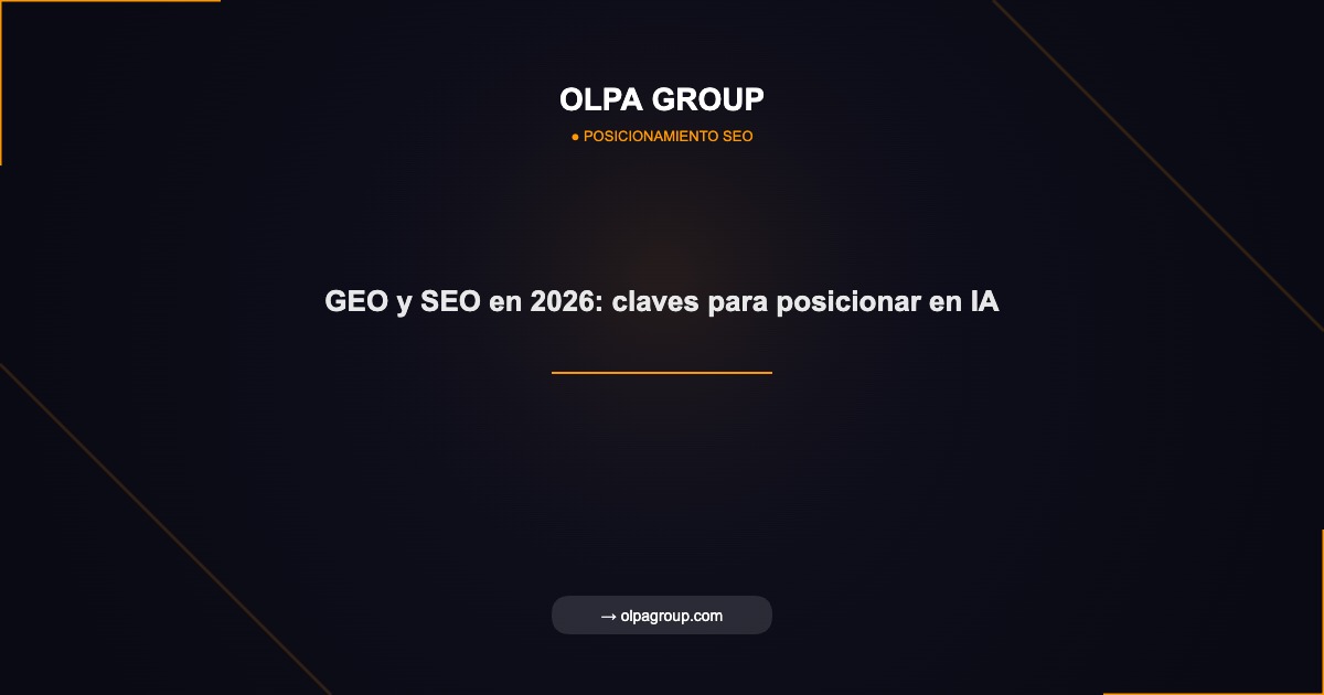 GEO y SEO en 2026: claves para posicionar en IA - Olpa Group | Posicionamiento SEO