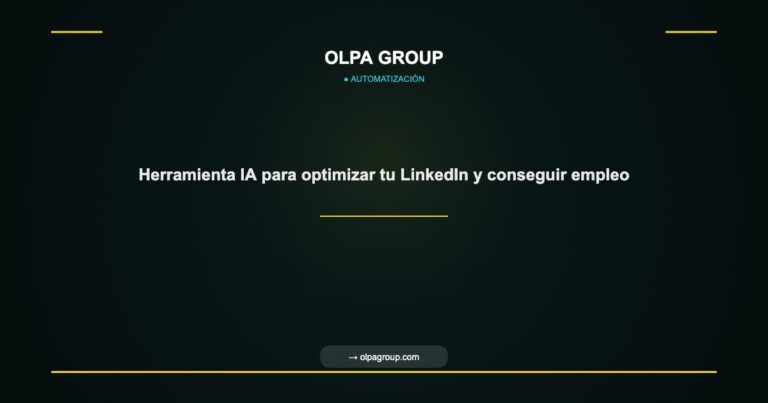 Herramienta IA para optimizar tu LinkedIn y conseguir empleo - Olpa Group | Automatización