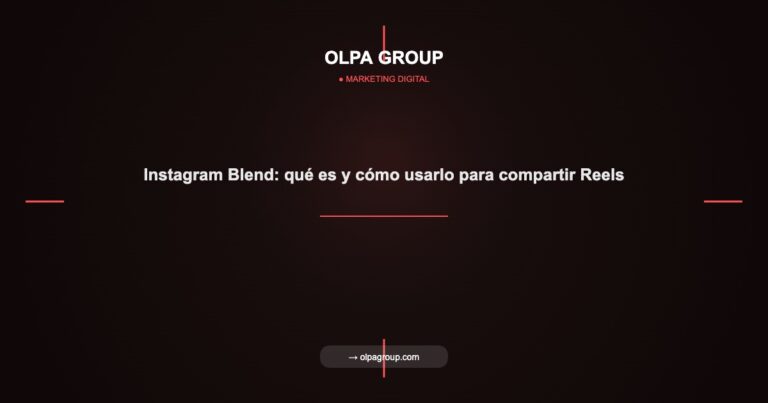 Instagram Blend: qué es y cómo usarlo para compartir Reels - Olpa Group | Marketing Digital