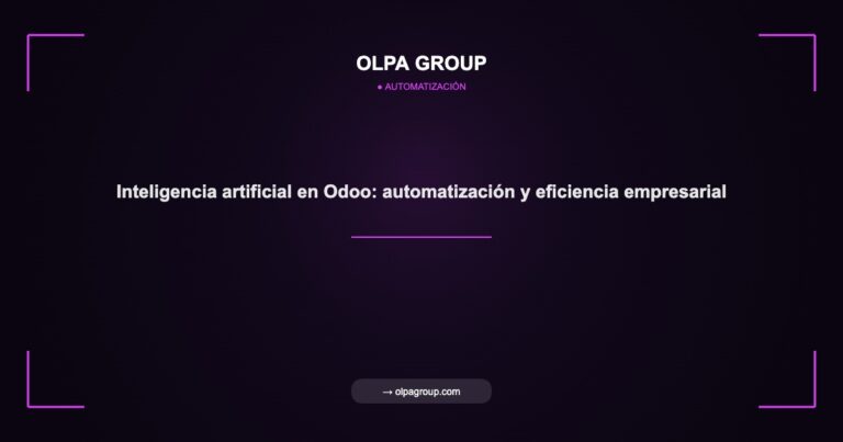 Inteligencia artificial en Odoo: automatización y eficiencia empresarial - Olpa Group | Automatización