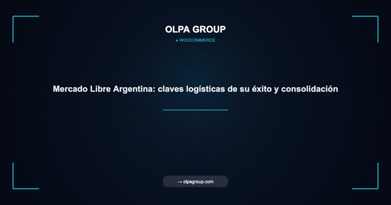 Mercado Libre Argentina: claves logísticas de su éxito y consolidación - Olpa Group | woocommerce