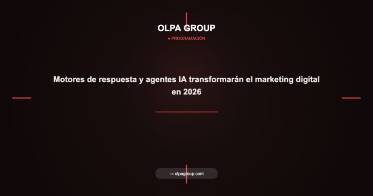 Motores de respuesta y agentes IA transformarán el marketing digital en 2026 - Olpa Group | Programación