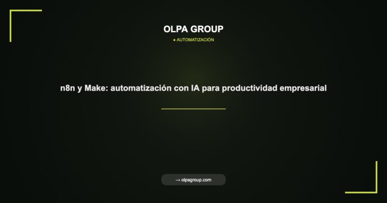 n8n y Make: automatización con IA para productividad empresarial - Olpa Group | Automatización