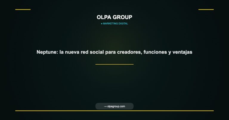 Neptune: la nueva red social para creadores, funciones y ventajas - Olpa Group | Marketing Digital