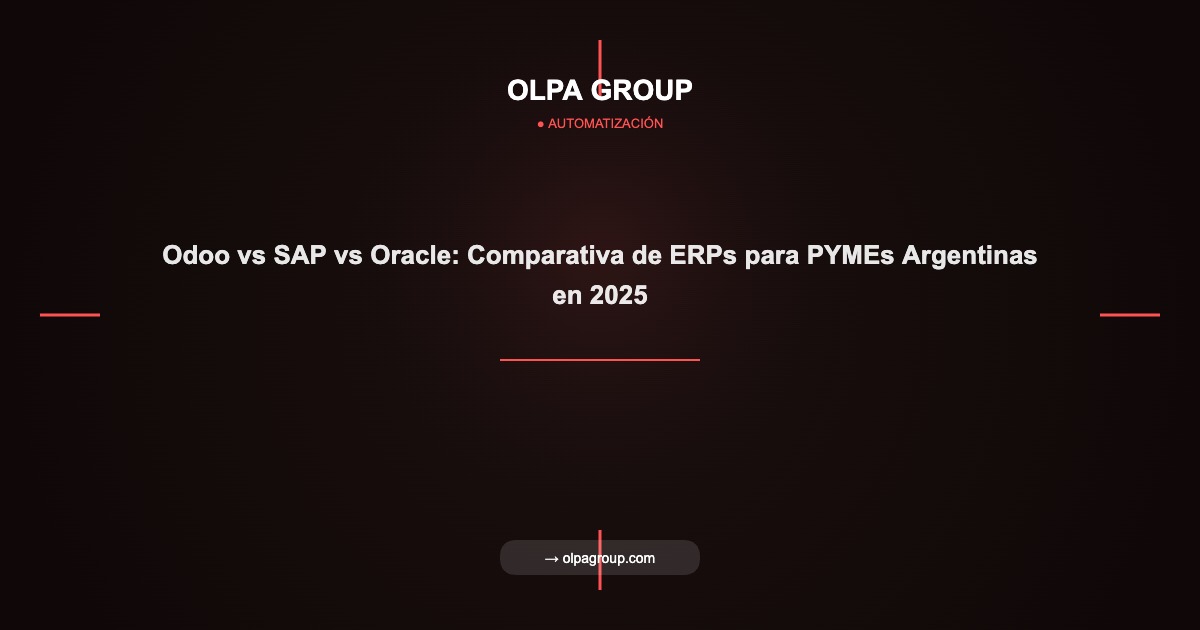Odoo vs SAP vs Oracle: Comparativa de ERPs para PYMEs Argentinas en 2025 - Olpa Group | Automatización