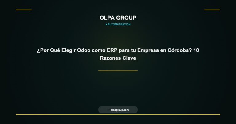¿Por Qué Elegir Odoo como ERP para tu Empresa en Córdoba? 10 Razones Clave - Olpa Group | Automatización
