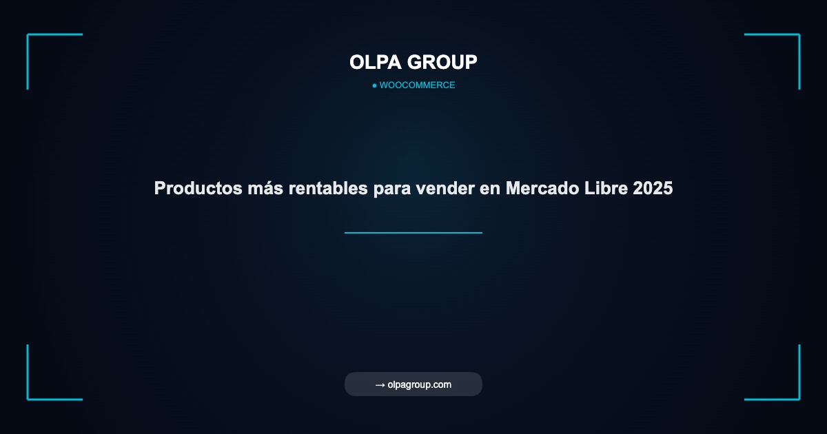 Productos más rentables para vender en Mercado Libre 2025 - Olpa Group | woocommerce