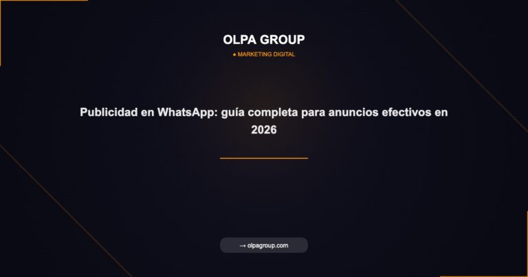 Publicidad en WhatsApp: guía completa para anuncios efectivos en 2026 - Olpa Group | Marketing Digital
