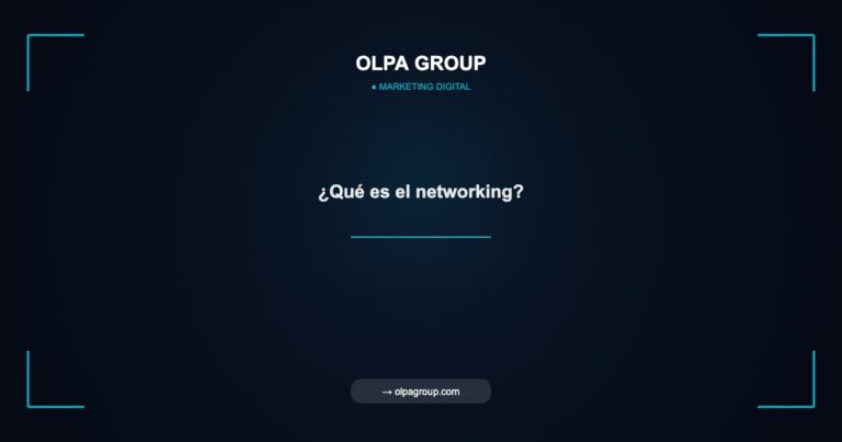 ¿Qué es el networking? - Olpa Group | Marketing Digital