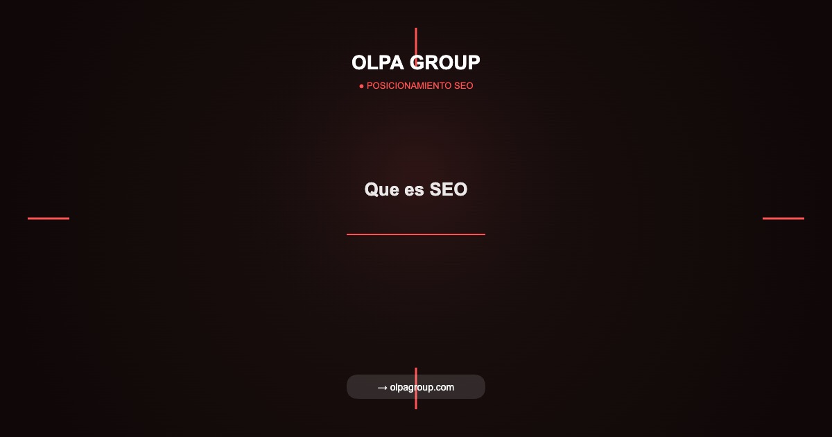 Que es SEO - Olpa Group | Posicionamiento SEO