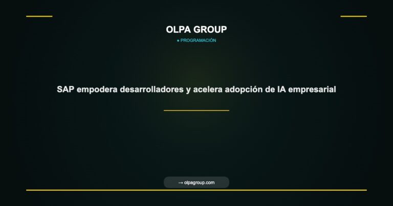 SAP empodera desarrolladores y acelera adopción de IA empresarial - Olpa Group | Programación