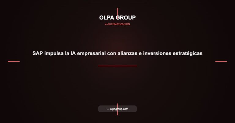 SAP impulsa la IA empresarial con alianzas e inversiones estratégicas - Olpa Group | Automatización
