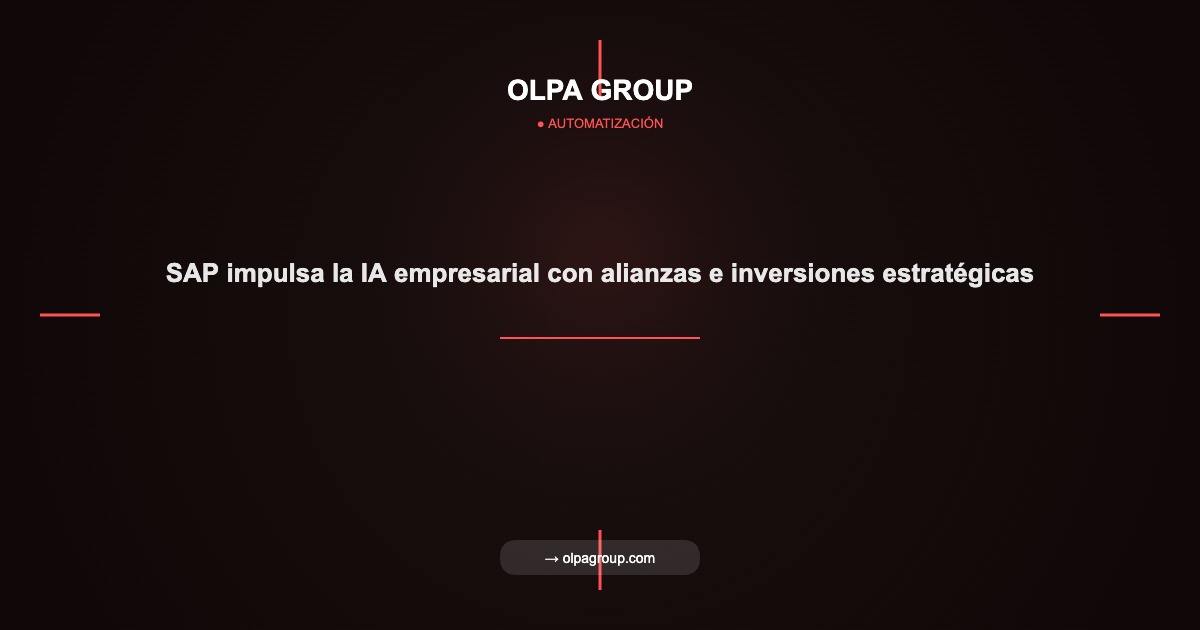 SAP impulsa la IA empresarial con alianzas e inversiones estratégicas - Olpa Group | Automatización