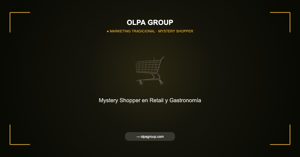 Mystery Shopper en Retail y Gastronomía: Cómo Mejorar la Experiencia en Punto de Venta - Olpa Group | Marketing Tradicional