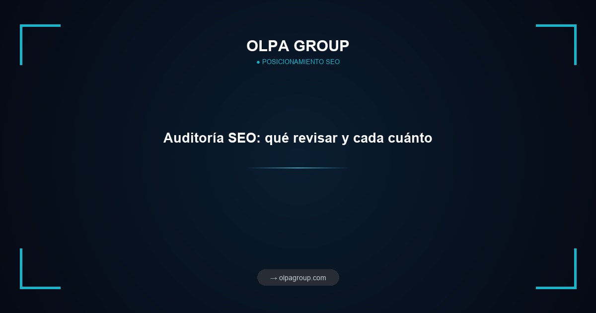 Auditoría SEO: qué revisar y cada cuánto