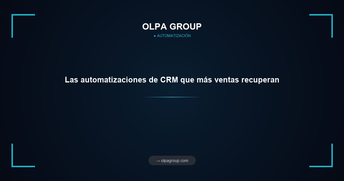 Las automatizaciones de CRM que más ventas recuperan