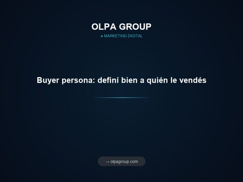 Buyer persona: definí bien a quién le vendés