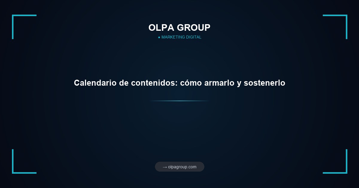 Calendario de contenidos: cómo armarlo y sostenerlo