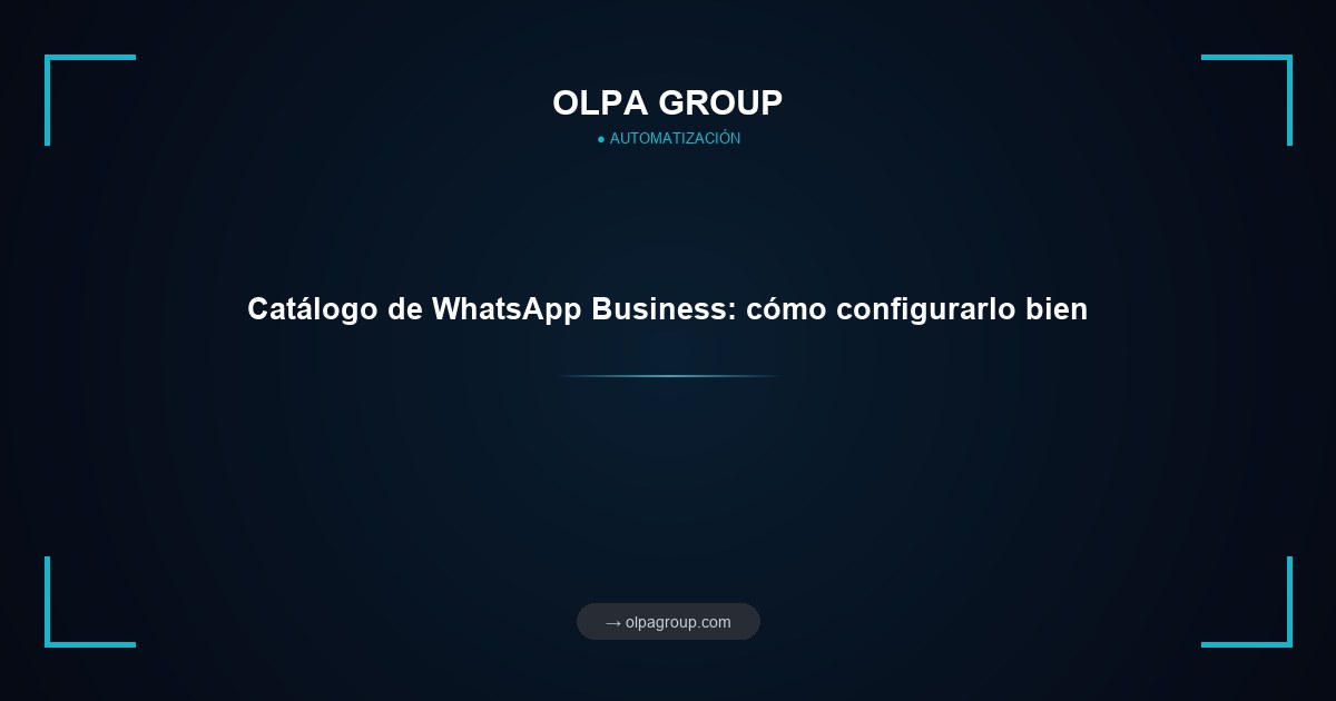 Catálogo de WhatsApp Business: cómo configurarlo bien