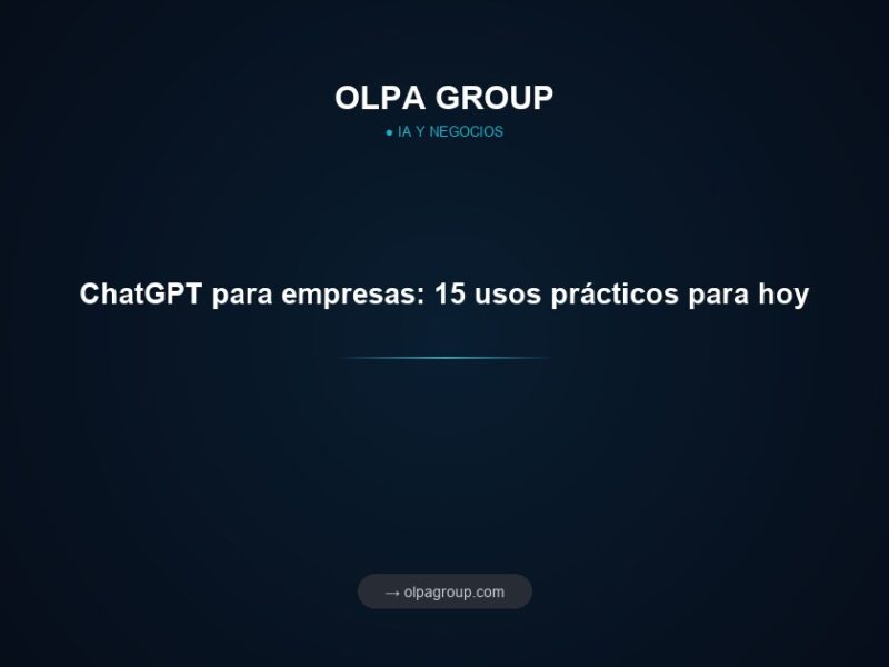 ChatGPT para empresas: 15 usos prácticos para hoy