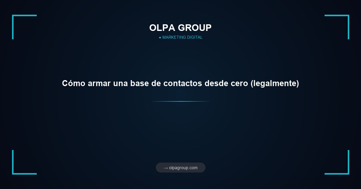 Cómo armar una base de contactos desde cero (legalmente)