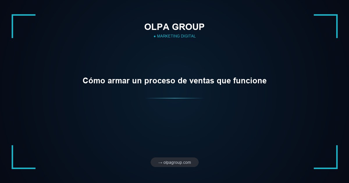 Cómo armar un proceso de ventas que funcione