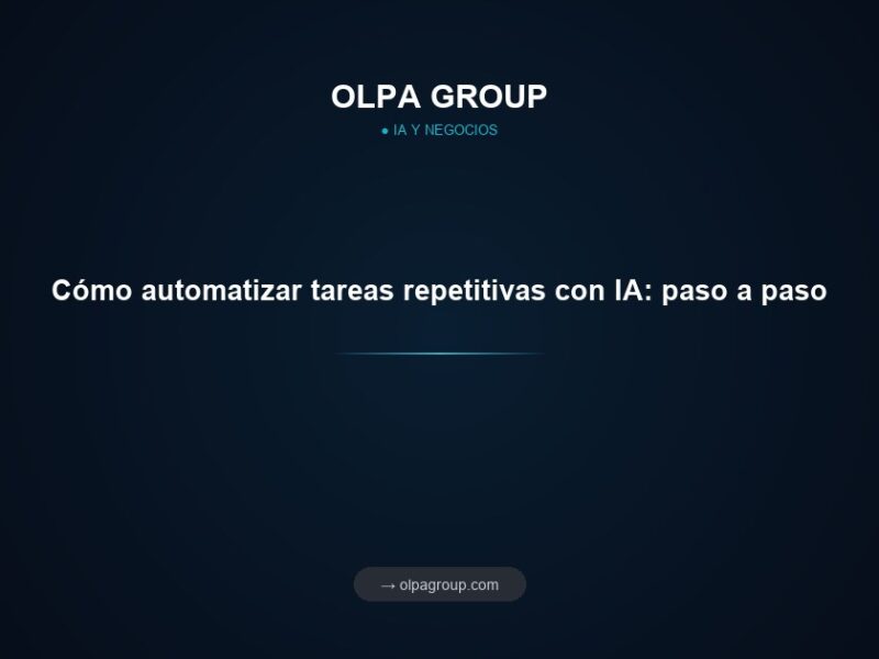 Cómo automatizar tareas repetitivas con IA: paso a paso