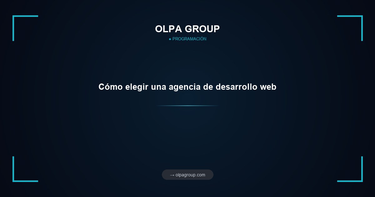 Cómo elegir una agencia de desarrollo web