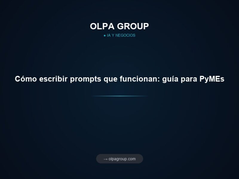 Cómo escribir prompts que funcionan: guía para PyMEs