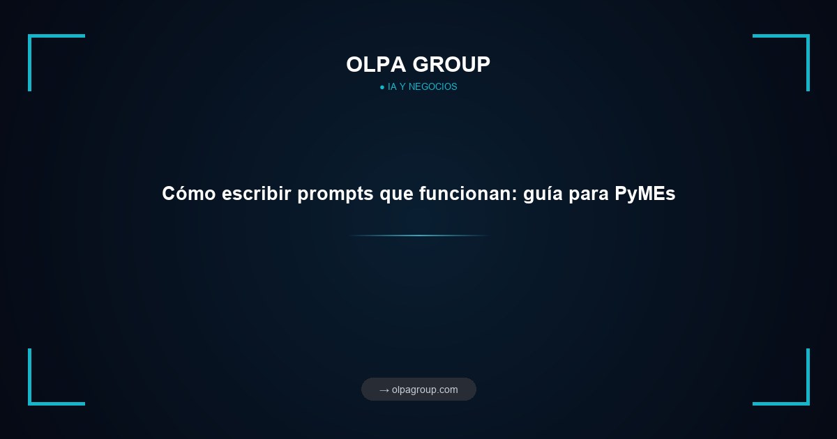 Cómo escribir prompts que funcionan: guía para PyMEs