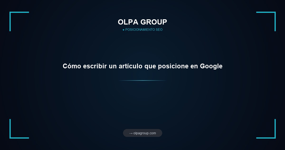 Cómo escribir un artículo que posicione en Google