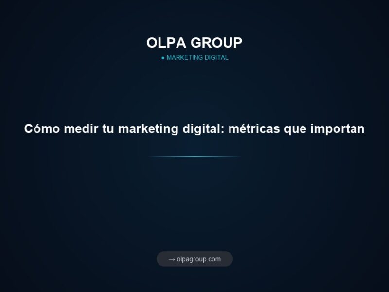Cómo medir tu marketing digital: métricas que importan