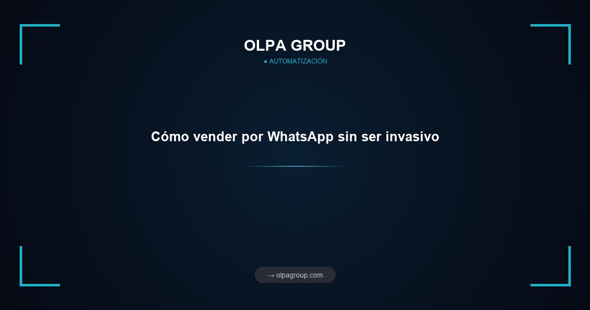 Cómo vender por WhatsApp sin ser invasivo