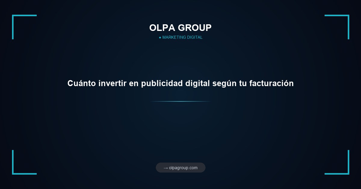 Cuánto invertir en publicidad digital según tu facturación