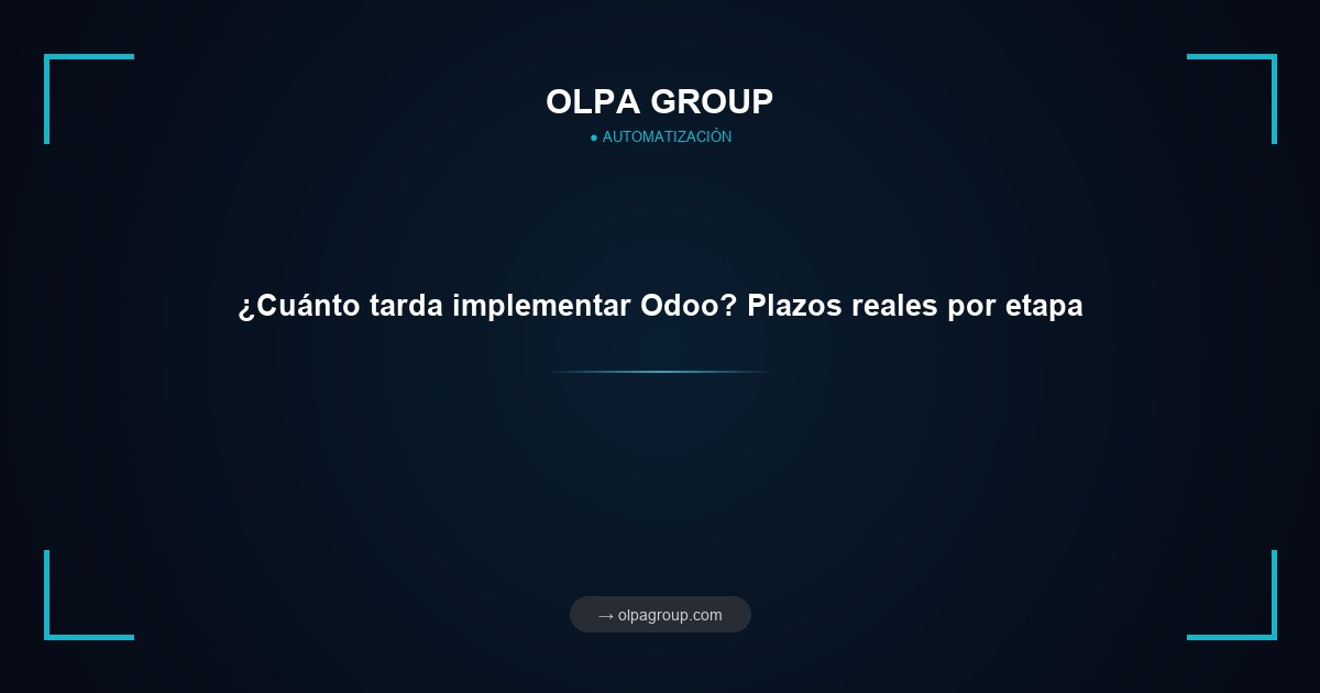 ¿Cuánto tarda implementar Odoo? Plazos reales por etapa