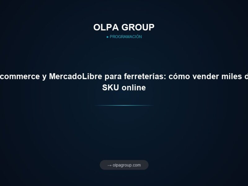Ecommerce y MercadoLibre para ferreterías: cómo vender miles de SKU online