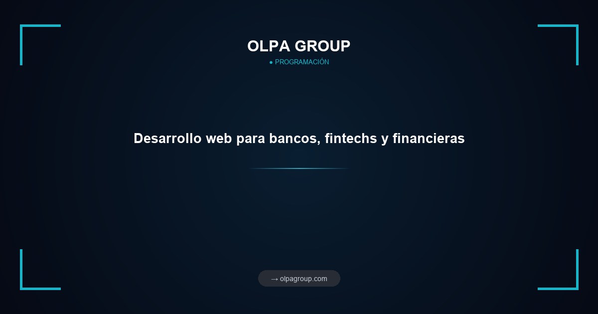 Desarrollo web para bancos, fintechs y financieras