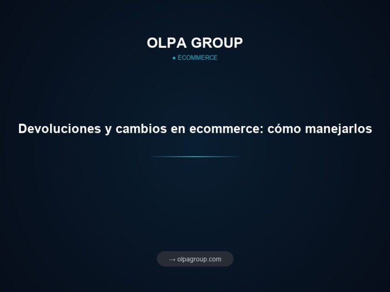 Devoluciones y cambios en ecommerce: cómo manejarlos