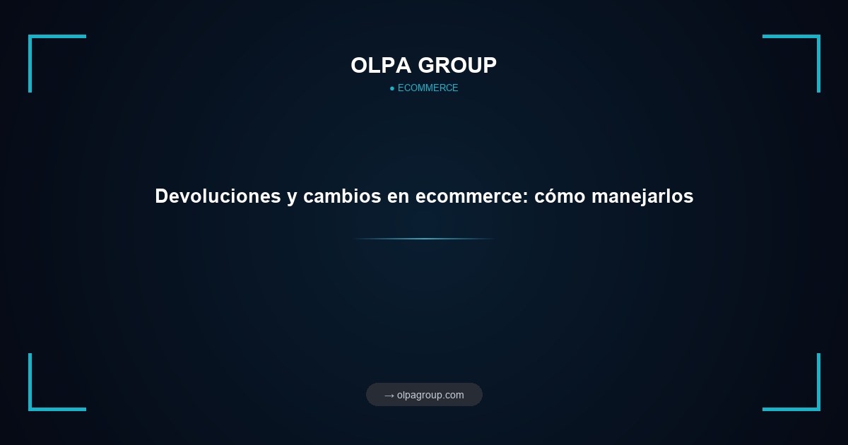 Devoluciones y cambios en ecommerce: cómo manejarlos